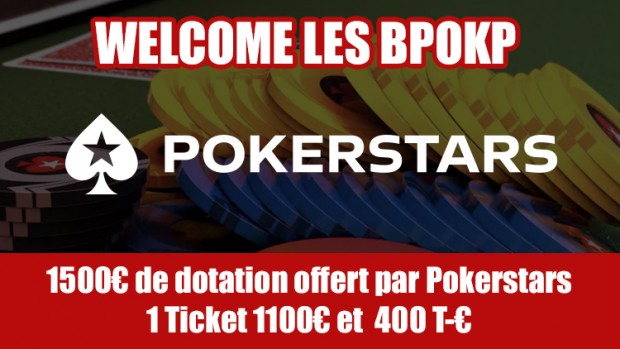Welcome les BPOKP, avec 1500€ offert par PokerStars !